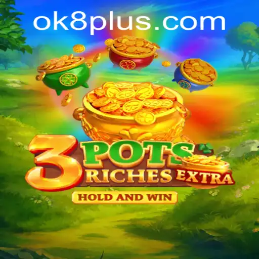 Discover the Exciting World of 3potsExtra: A Comprehensive Guide to OK8.COM's Latest Game Sensation